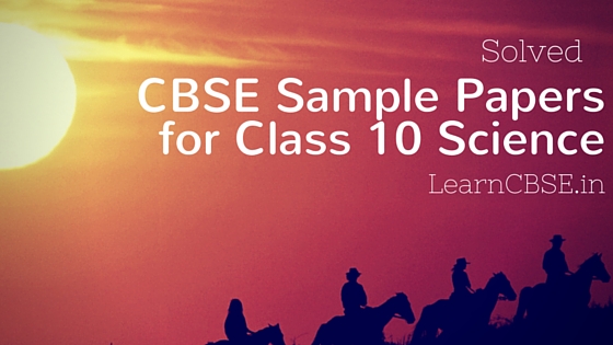 CBSE-Sample-Papers-for-class-10-Science-with-solutions