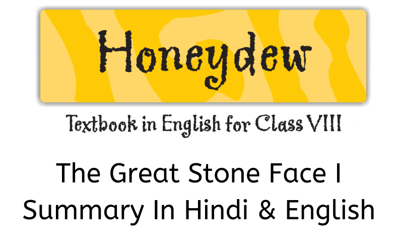 The Great Stone Face I Summary Class 8 English