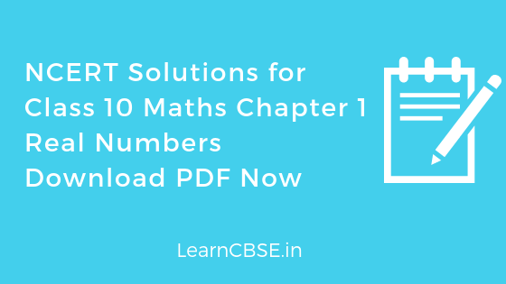 NCERT Solutions For Class 10 Maths Chapter 1 Real Numbers
