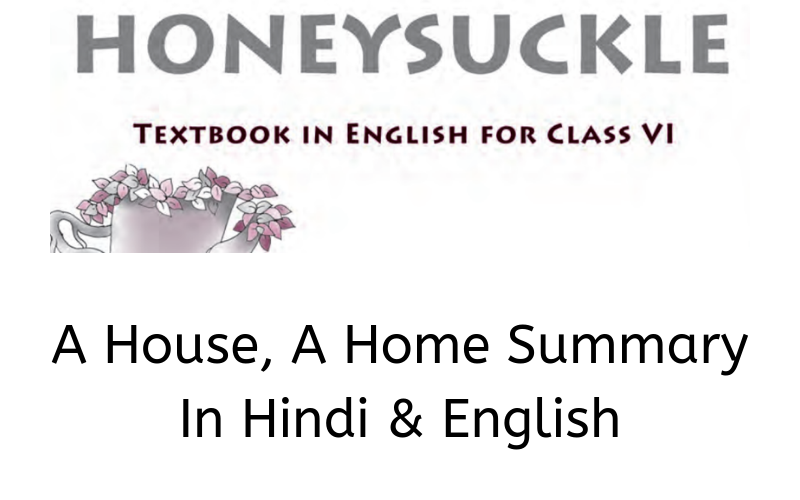 A House, A Home Summary Class 6 English