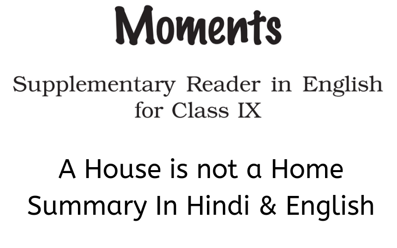 A House is not a Home Summary Class 9 English