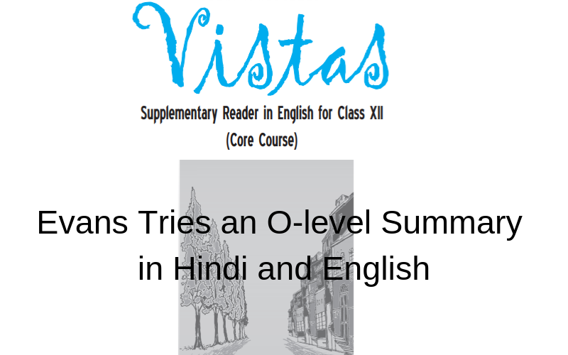 Evans Tries an O level Summary in Hindi and English