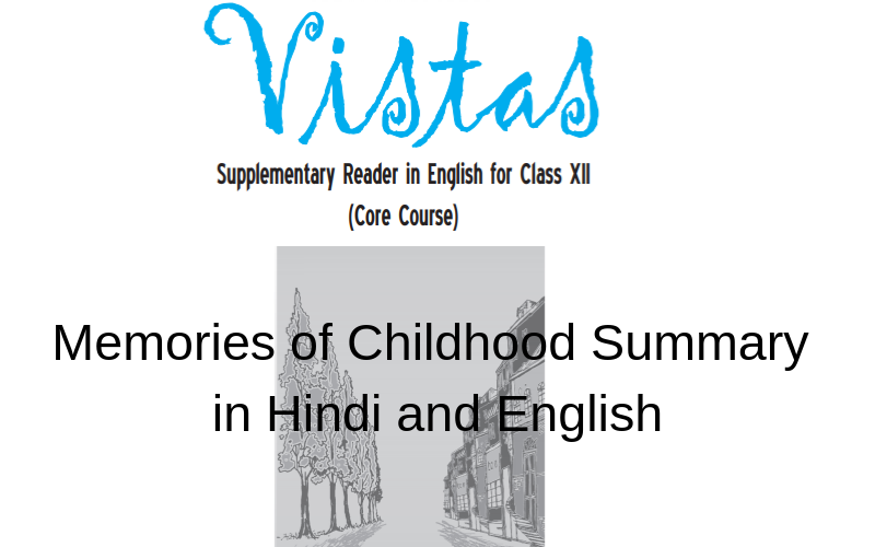 Memories of Childhood Summary Class 12 English