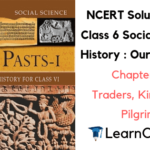 NCERT Solutions for Class 6 Social Science History Chapter 10 Traders, Kings and Pilgrims