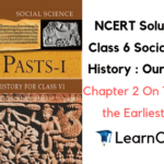NCERT Solutions for Class 6 Social Science History Chapter 2 On The Trial of the Earliest People