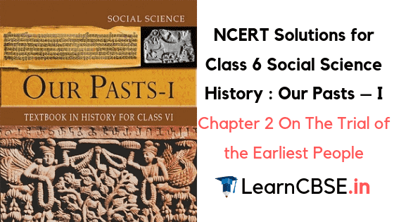 NCERT Solutions For Class 6th Social Science History Chapter 2 On The ncert-solutions-for-class-6th-social-science-history-chapter-2-on-the