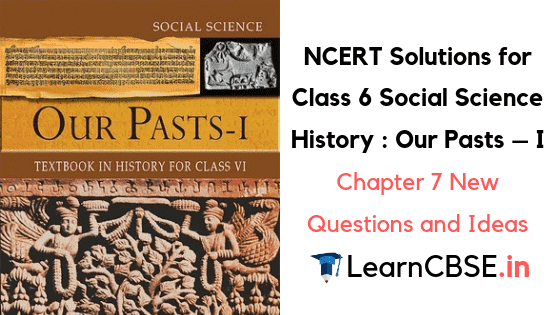 NCERT Solutions for Class 6th Social Science History Chapter 7 New  Questions and Ideas