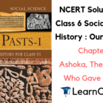 NCERT Solutions for Class 6 Social Science History Chapter 8 Ashoka, The Emperor Who Gave Up War