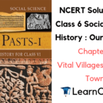NCERT Solutions for Class 6 Social Science History Chapter 9 Vital Villages, Thriving Towns