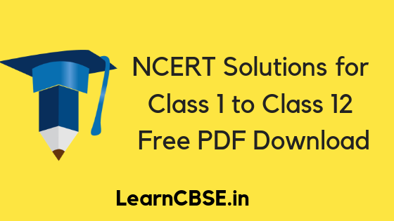 NCERT Solutions for CBSE Class 1 to 12, Free PDF 2023-24 Updated