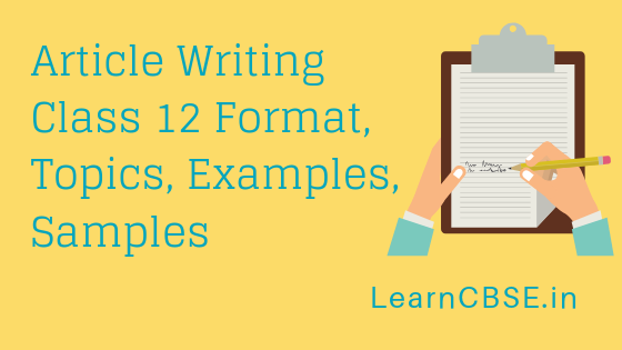 Article Writing Class 12 Format, Topics, Examples, Samples - Learn CBSE